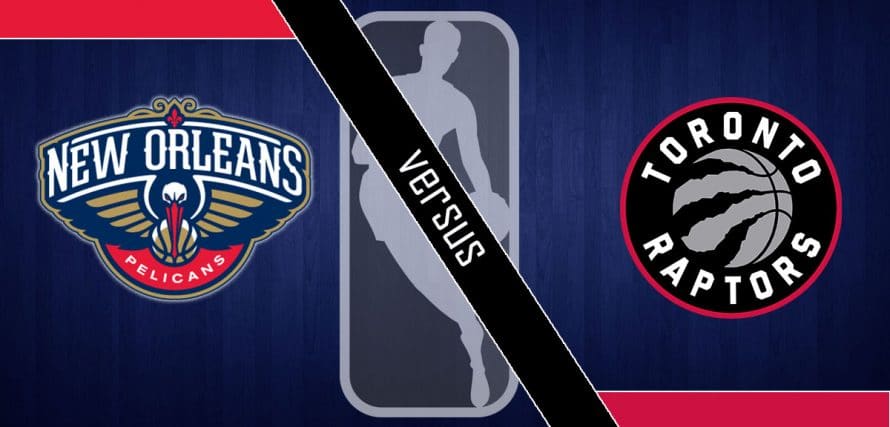 New Orleans Pelicans vs Toronto Raptors
