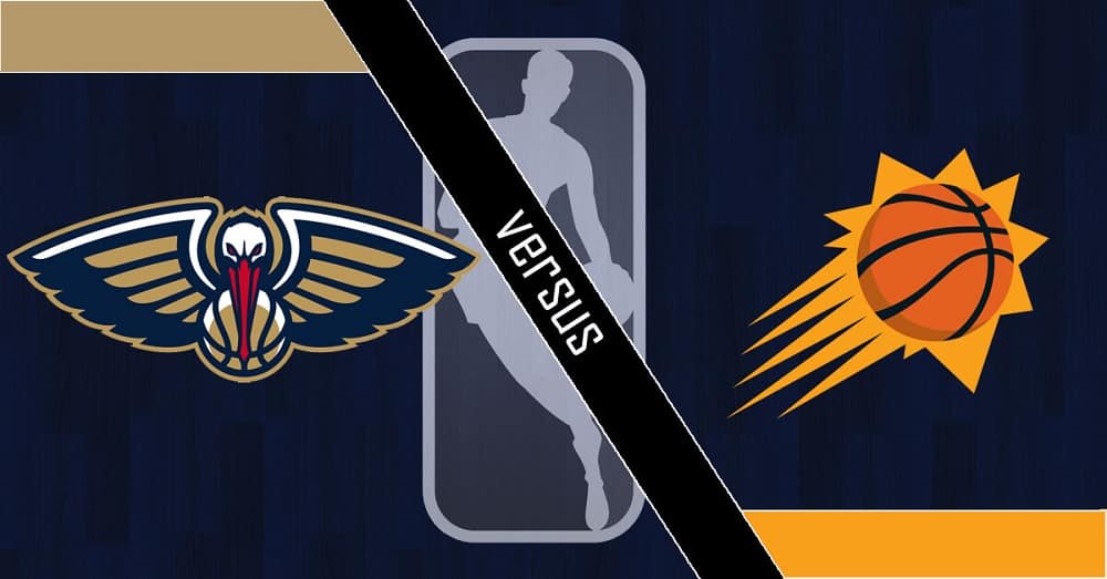 New Orleans Pelicans vs. Phoenix Suns