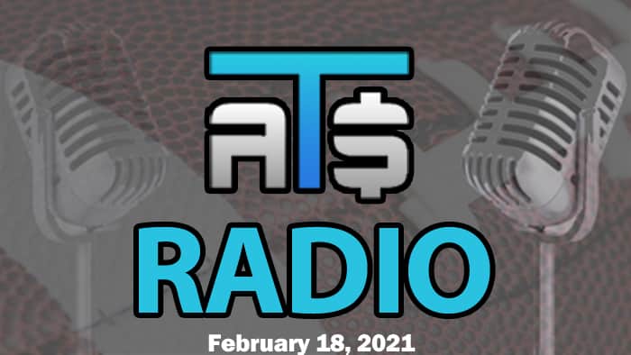 ATS.io Radio Sports Betting Podcast February 18, 2021