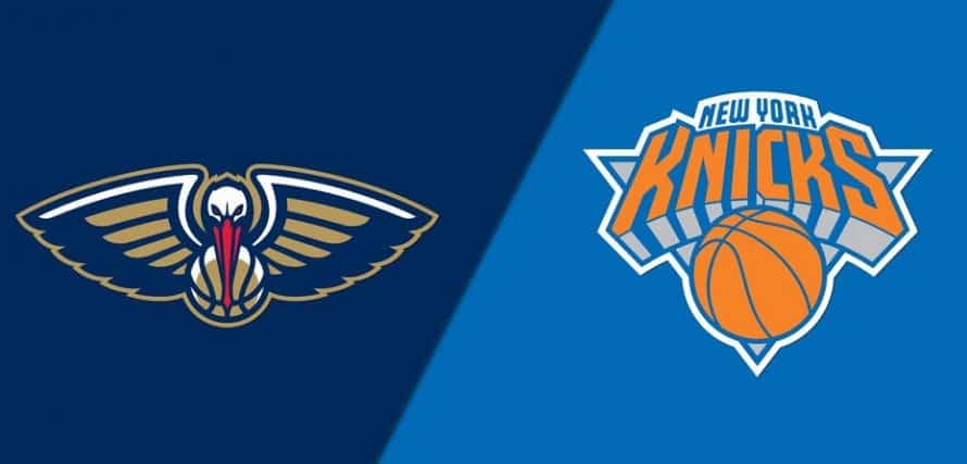 New Orleans Pelicans vs. New York Knicks