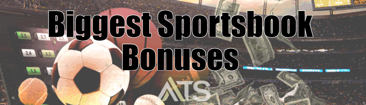 Biggest Sportsbook Bonuses