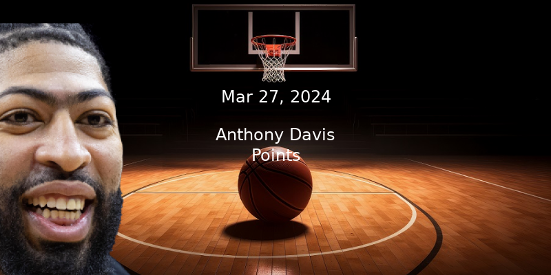 Anthony Davis Points Prop Pick & Prediction – Mar 27th, 2024