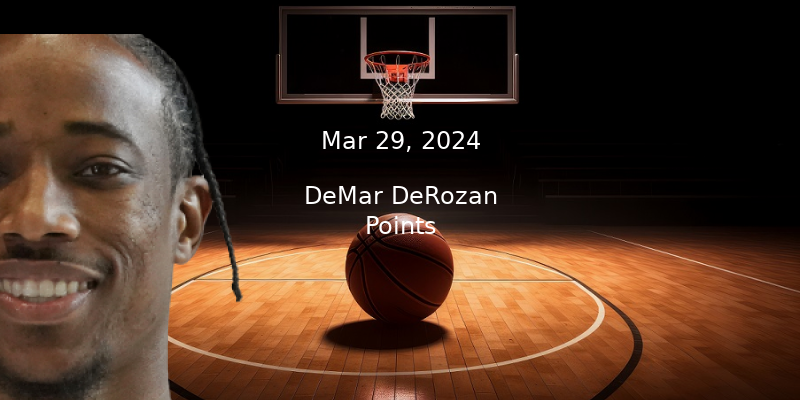 DeMar DeRozan Projections – Points Prop Bet Prediction – 3/29/24