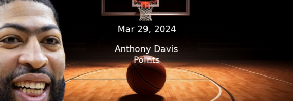 Anthony Davis Projections – Points Prop Bet Prediction – 3/29/24