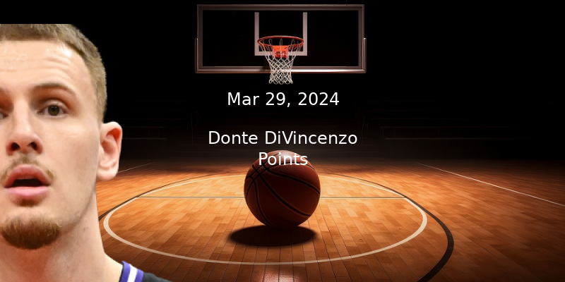 Donte DiVincenzo Projections – Points Prop Bet Prediction – 3/29/24