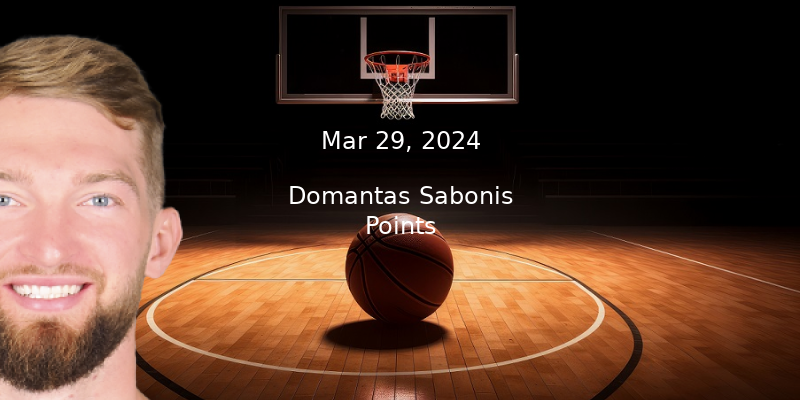 Domantas Sabonis Projections – Points Prop Bet Prediction – 3/29/24