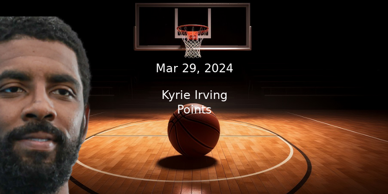 Kyrie Irving Projections – Points Prop Bet Prediction – 3/29/24