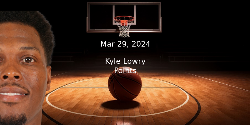 Kyle Lowry Projections – Points Prop Bet Prediction – 3/29/24