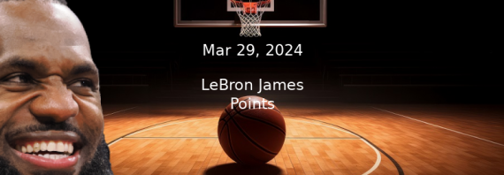 LeBron James Projections – Points Prop Bet Prediction – 3/29/24