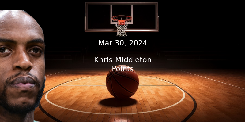 Khris Middleton Prop Projections – Points Prop Bet – 3/30/24