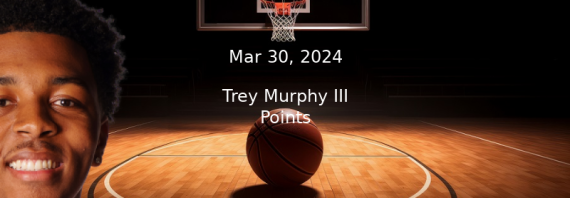 Trey Murphy III Prop Projections – Points Prop Bet – 3/30/24