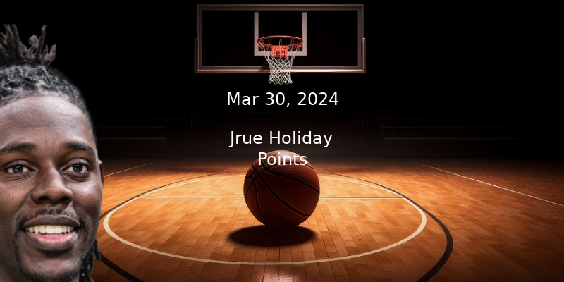 Jrue Holiday Prop Projections – Points Prop Bet – 3/30/24