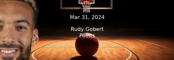 Rudy Gobert Prop Projections & Best Bet – Points For 3/31/24