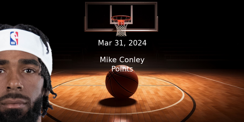 Mike Conley Prop Projections & Best Bet – Points For 3/31/24