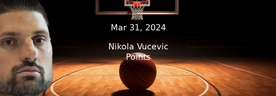 Nikola Vucevic Prop Projections & Best Bet – Points For 3/31/24