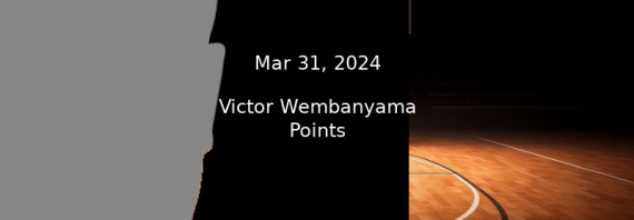 Victor Wembanyama Prop Projections & Best Bet – Points For 3/31/24