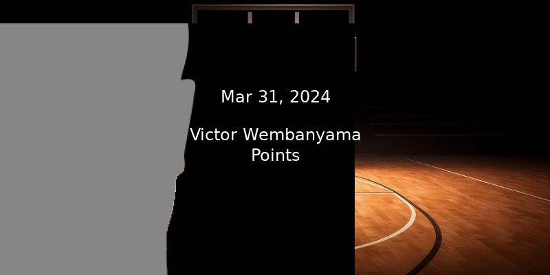 Victor Wembanyama Prop Projections & Best Bet – Points For 3/31/24