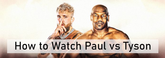Paul vs Tyson Streaming Info: Where to Watch Jake Paul vs Mike Tyson Fight
