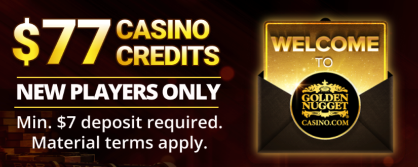 Golden Nugget Deposit $7 Get $77 Casino Bonus