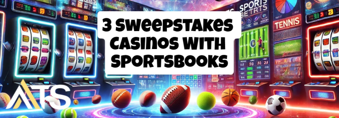 3 New Sweepstakes Casinos That Have Sports Betting: Bet & Win Today!