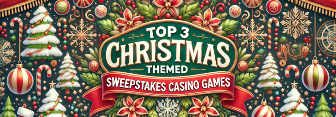 Top 3 Christmas-Themed Sweepstakes Casino Games for December