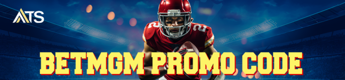 BetMGM Promo Code: ATSBONUS  – Bet $10 Get $150 or $1500 Bonus