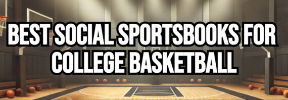 Best Social Sportsbooks for College Basketball Betting: My 3 Favorite Apps