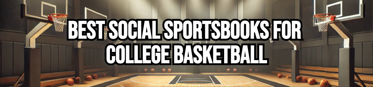 Best Social Sportsbooks for College Basketball Betting