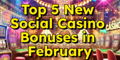February's Top 5 New Social Casino Bonuses