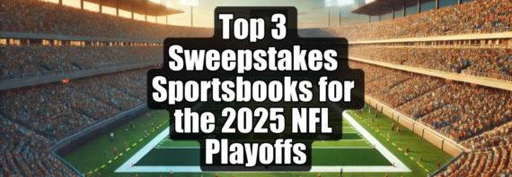 Top 3 Sweepstakes Betting Sites for 2025 NFL Playoff Wagering