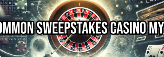 Debunking 5 Common Sweepstakes Casino Myths—Get the Real Facts!