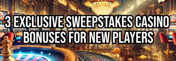 3 Exclusive Sweepstakes Casino Bonuses for New Players: Claim Free SC!