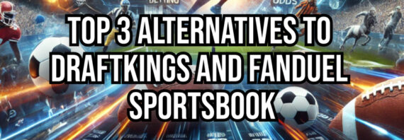 Underrated Sportsbooks: Top 3 Alternatives to DraftKings & FanDuel