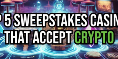 Top 5 Sweepstakes Casinos That Accept Crypto