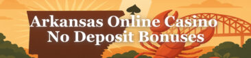 Arkansas Online Casino No Deposit Bonuses