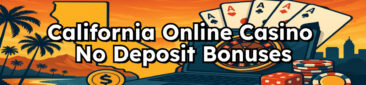 California Online Casino No Deposit Bonuses
