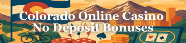 Colorado Online Casino No Deposit Bonuses