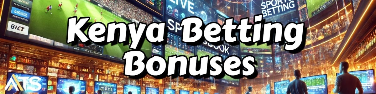 Kenya Betting Bonuses