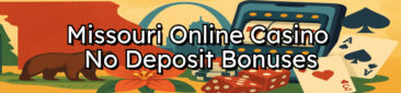 Missouri Online Casino No Deposit Bonuses