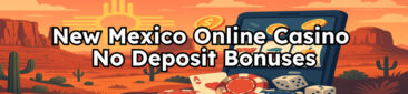 New Mexico Online Casino No Deposit Bonuses