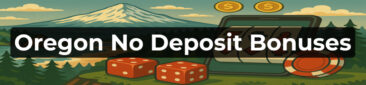 Oregon No Deposit Bonuses