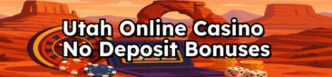 Utah Online Casino No Deposit Bonuses