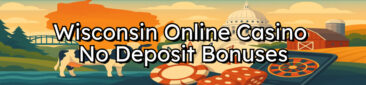 Wisconsin Online Casino No Deposit Bonuses