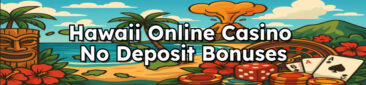 Hawaii Online Casino No Deposit Bonuses