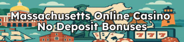Massachusetts Online Casino No Deposit Bonuses