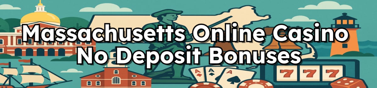 Massachusetts Online Casino No Deposit Bonuses