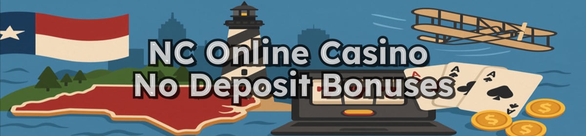 No Deposit Bonuses at North Carolina Online Casinos