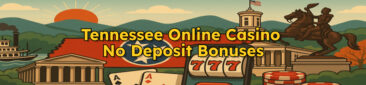 Tennessee Online Casinos With No Deposit Bonuses