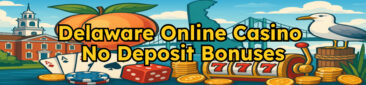 Delaware Online Casinos With No Deposit Bonuses