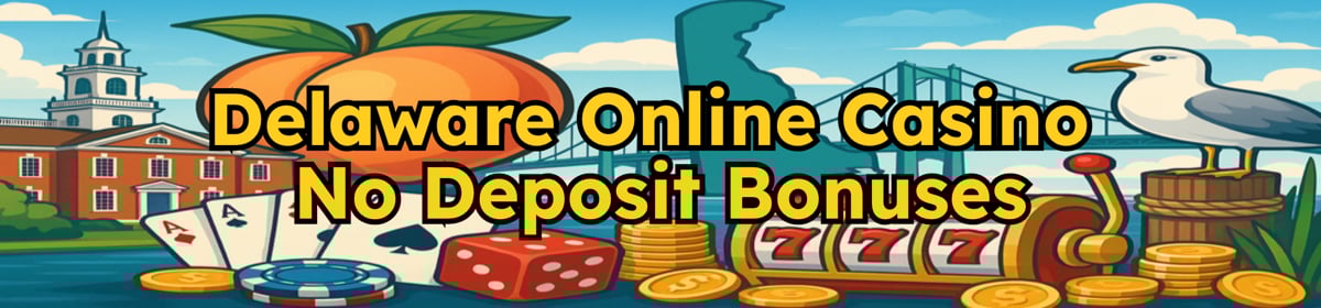 Delaware Online Casinos With No Deposit Bonuses